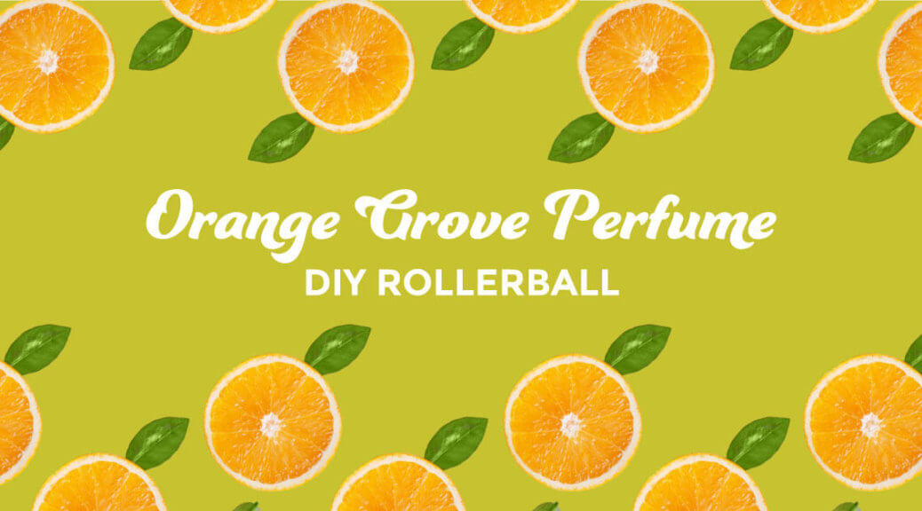 Orange Grove Perfume Rollerball DIY Plant Therapy