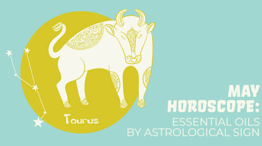 May Horoscope: Essential Oils by Astrological Sign