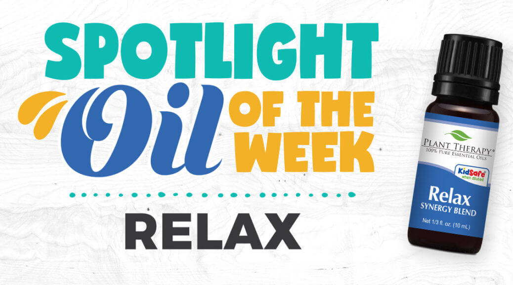 Relax Blend Essential Oil Spotlight of the Week