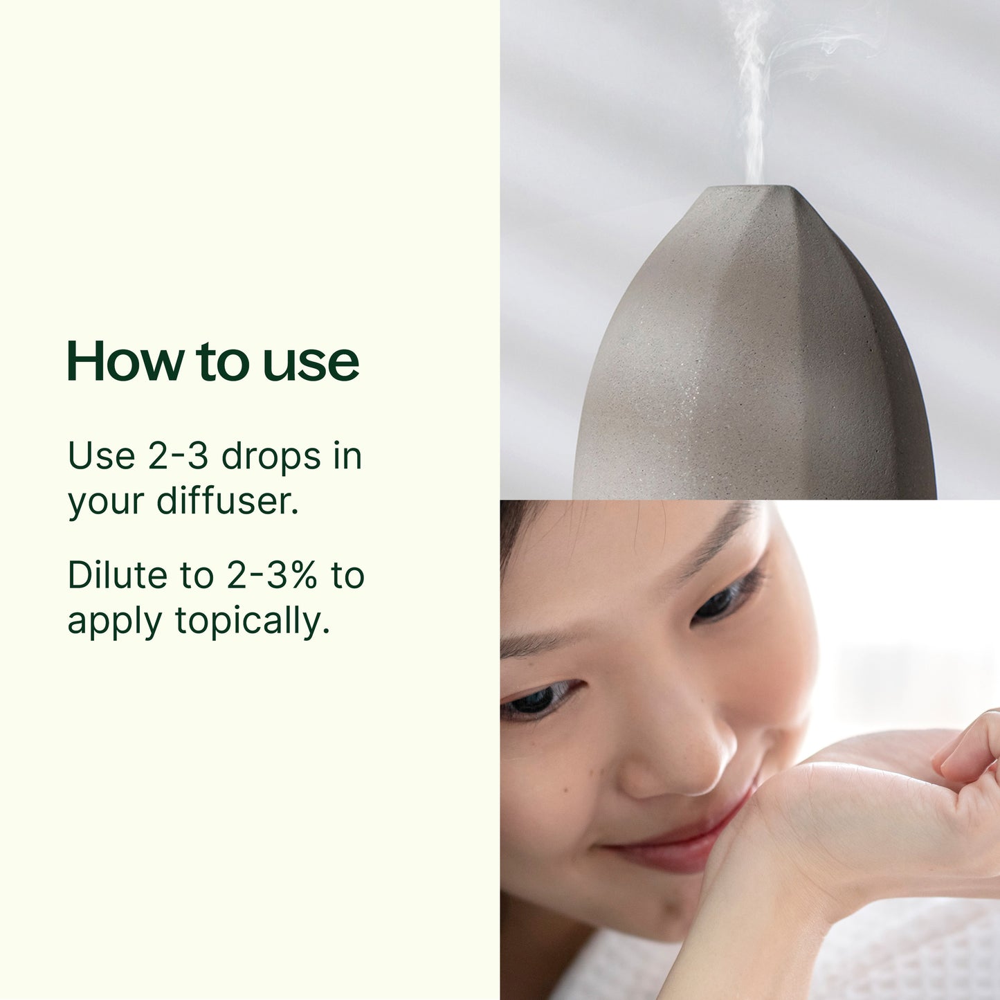 how to use: use 2-3 drops in your diffuser. Dilute to 2-3% to apply topically