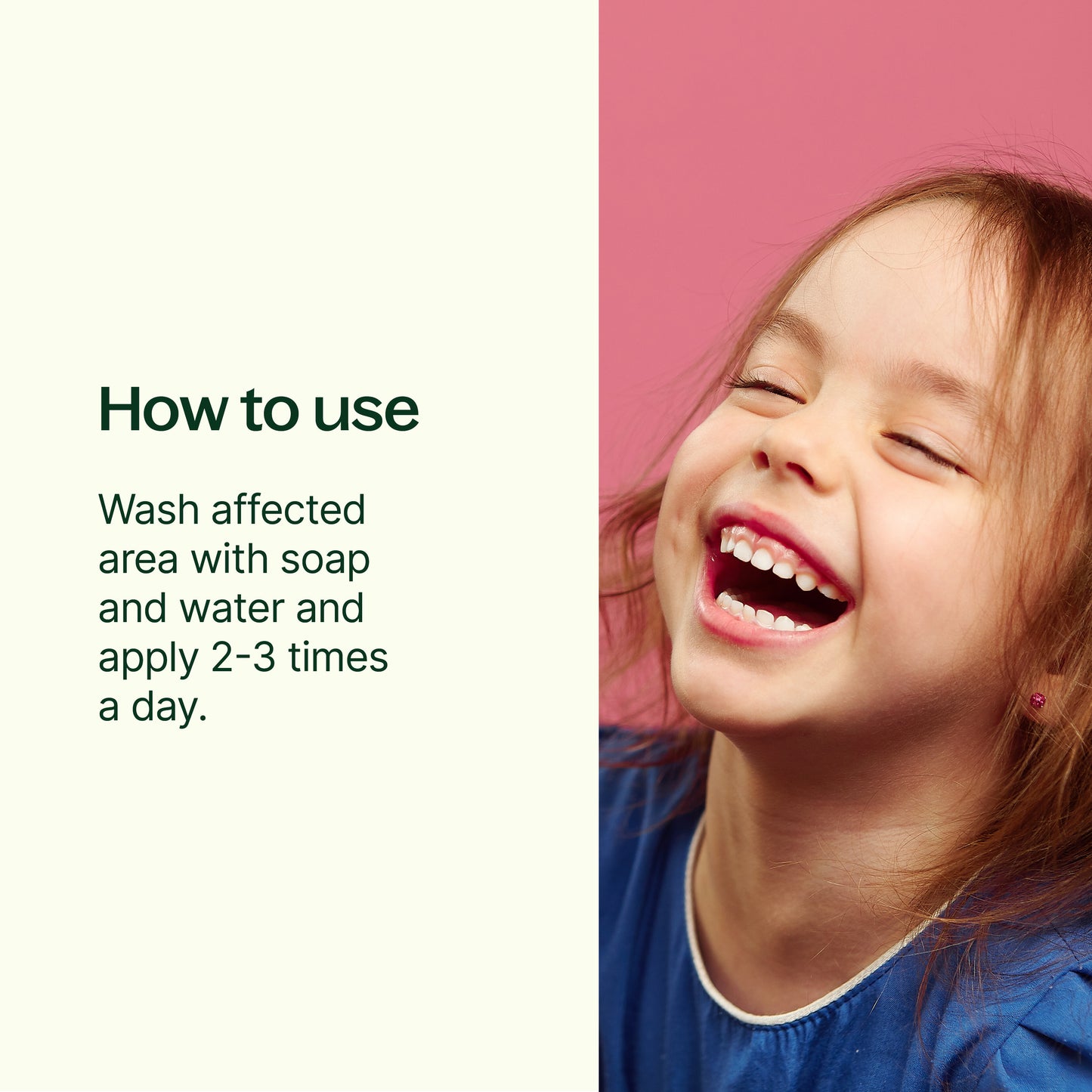 How to use: wash affected area with soap and water and apply 2-3 times a day.