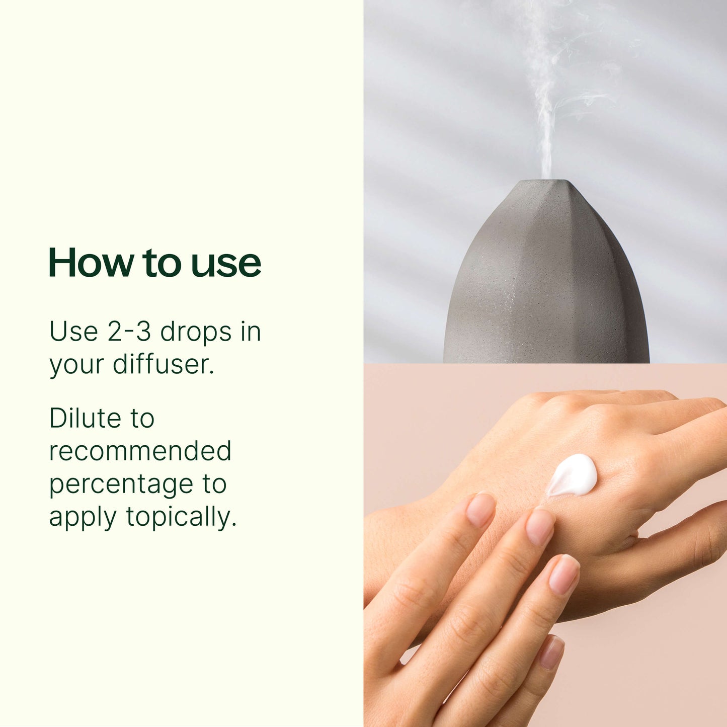 How to use: 2-3 drops in your diffuser. Dilute to recommended percentage to apply topically