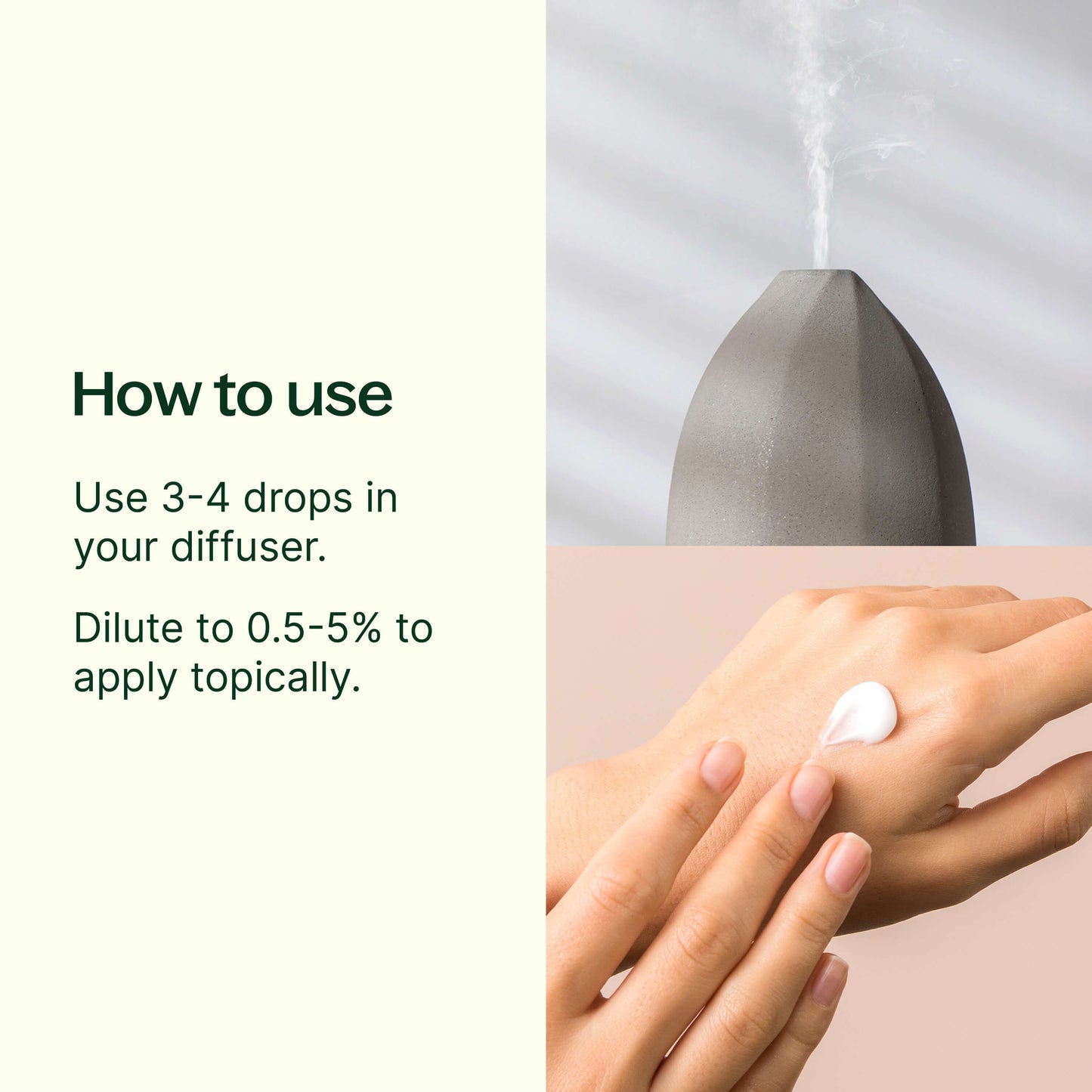 how to use: 3-4 drops in your diffuser. Dilute to 0.5-5% to apply topically