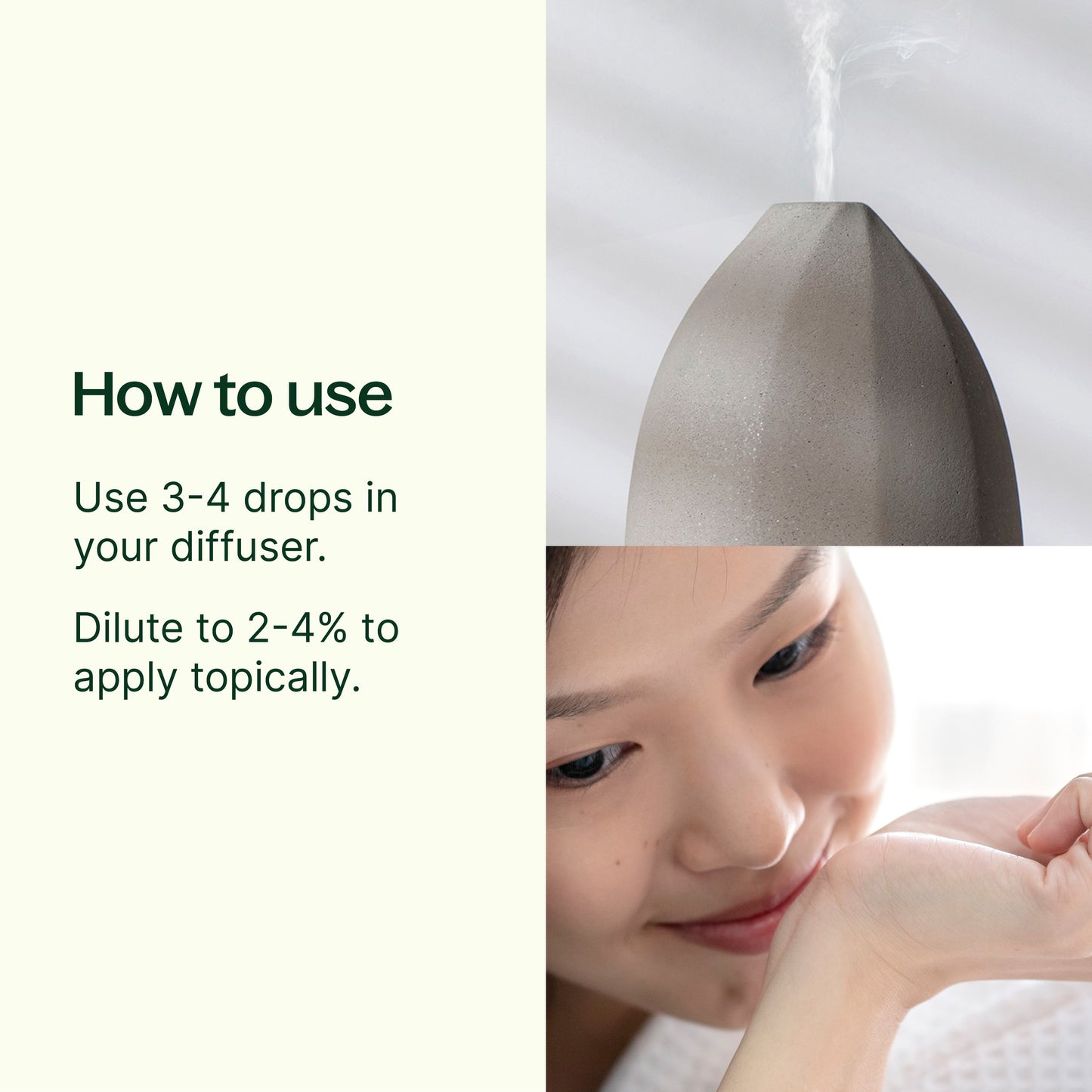 how to use: 3-4 drops in your diffuser. Dilute to 2-4% to apply topically