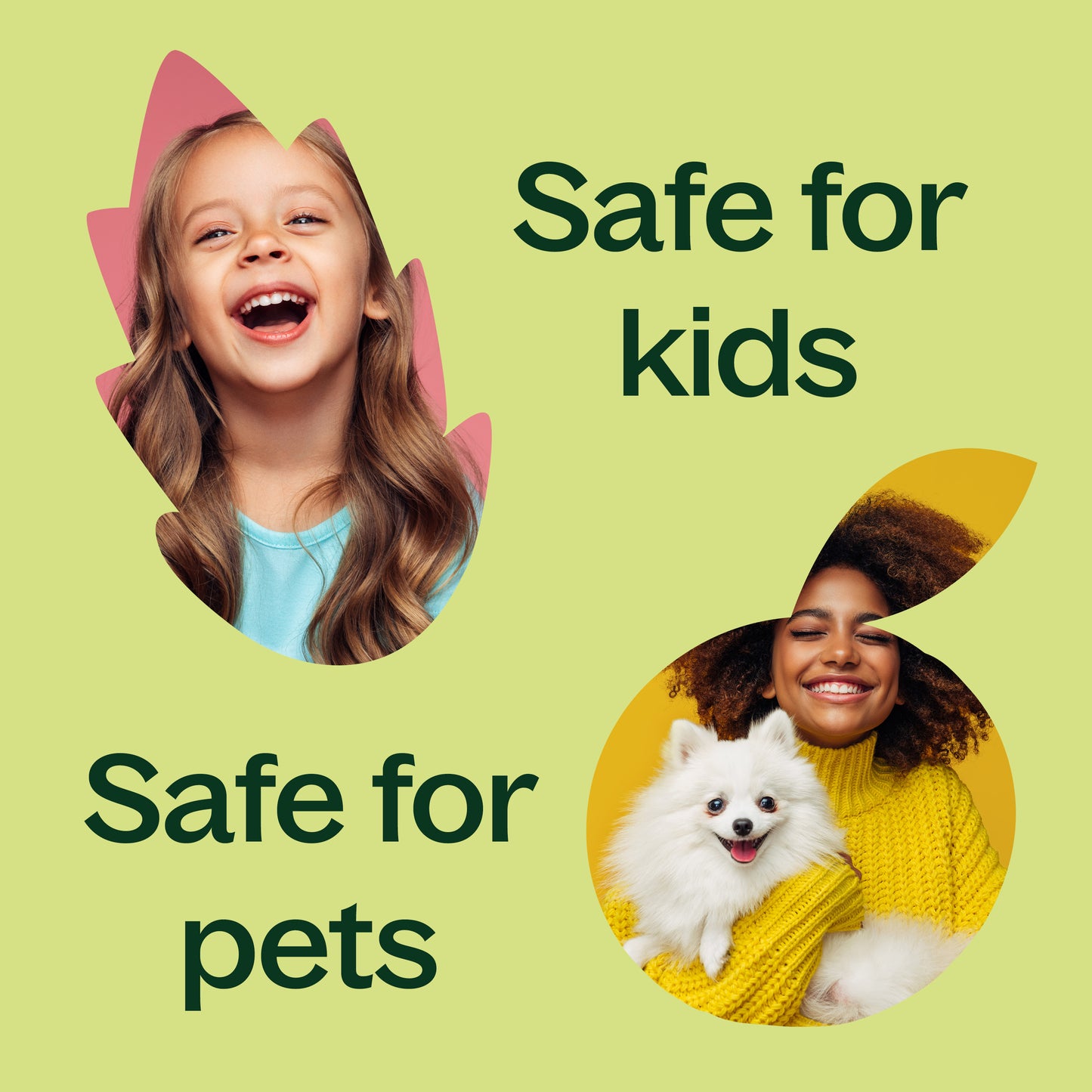 safe for kids. safe for pets