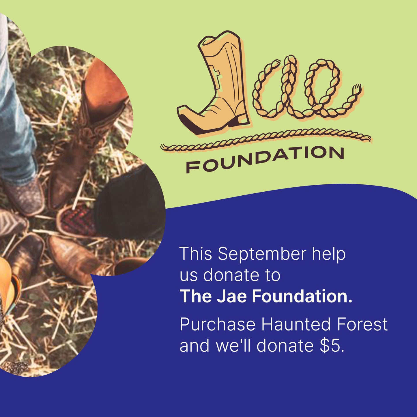 This September help us donate to The Jae Foundation. Purchase Haunted Forest and we'll donate $5