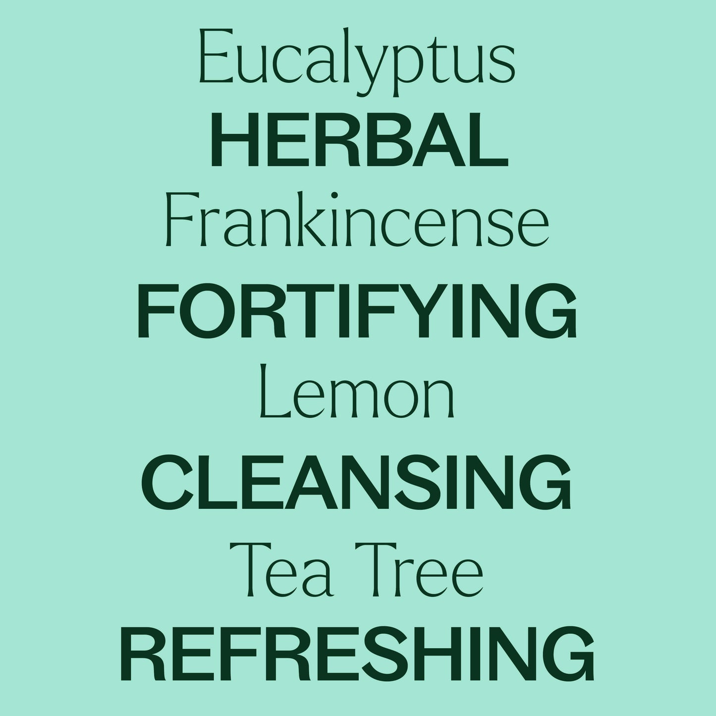 Eucalyptus, frankincense, lemon, tea tree. Herbal, fortifying, cleansing, refreshing