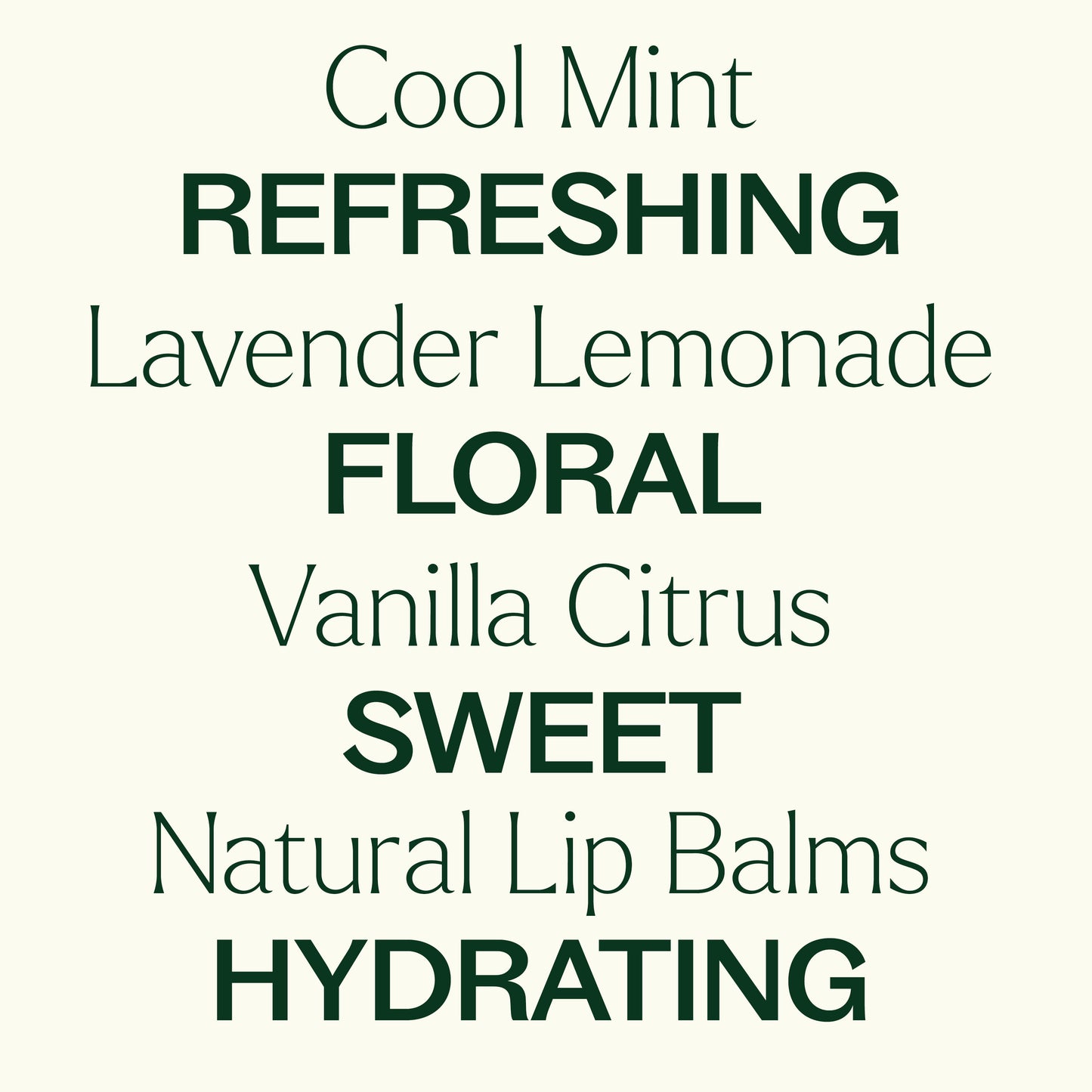 cool mint, lavender lemonade, vanilla citrus natural lip balms. refreshing, floral, sweet, hydrating.