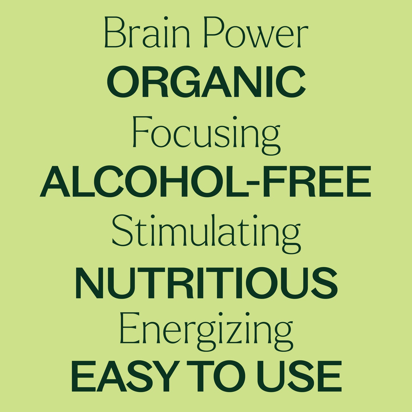 Brain Power, focusing, stimulating, energizing. Organic, alcohol free, nutritious, easy. 