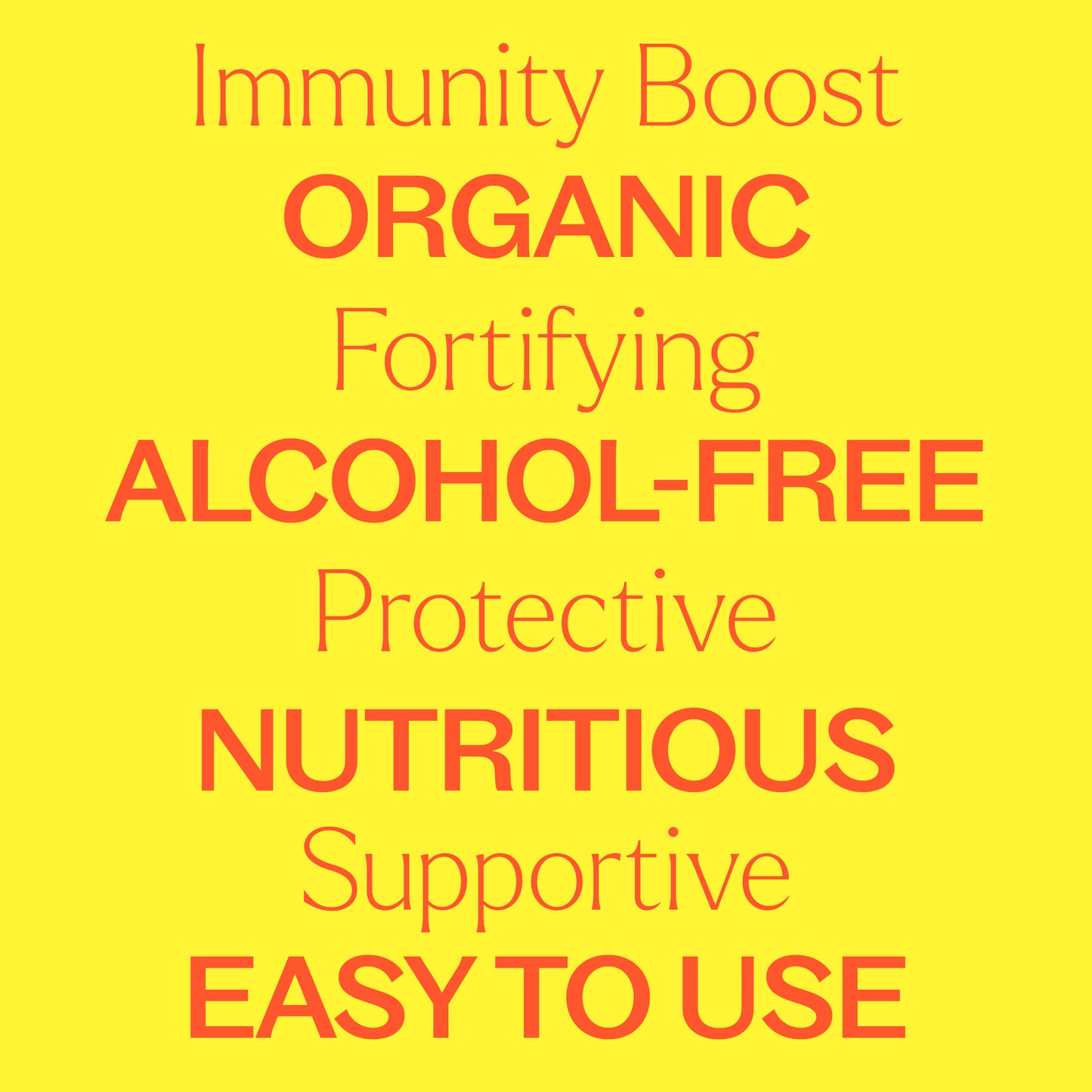 Immunity boost, fortifying, protective, supportive. Organic, alcohol-free, Nutritious, Easy 