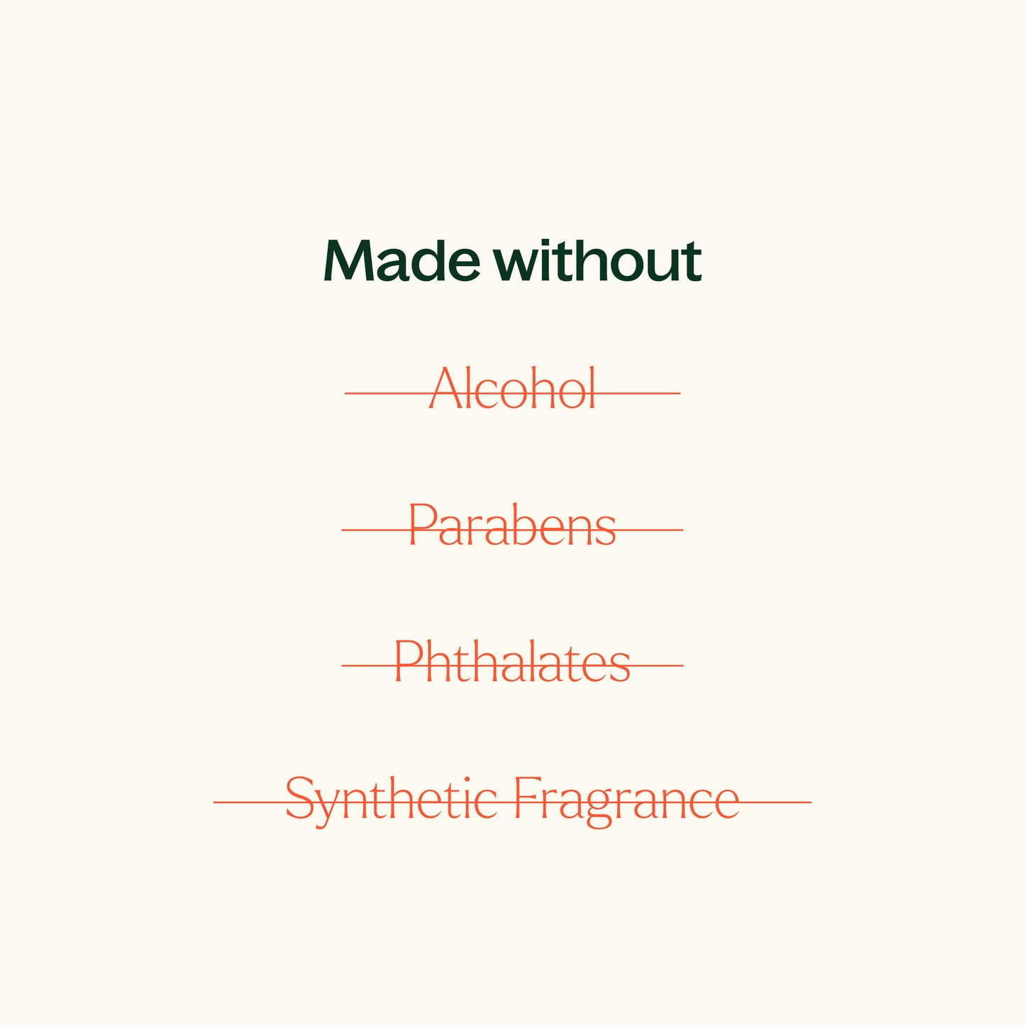 made without alcohol, parabens, phthalates, synthetic fragrances