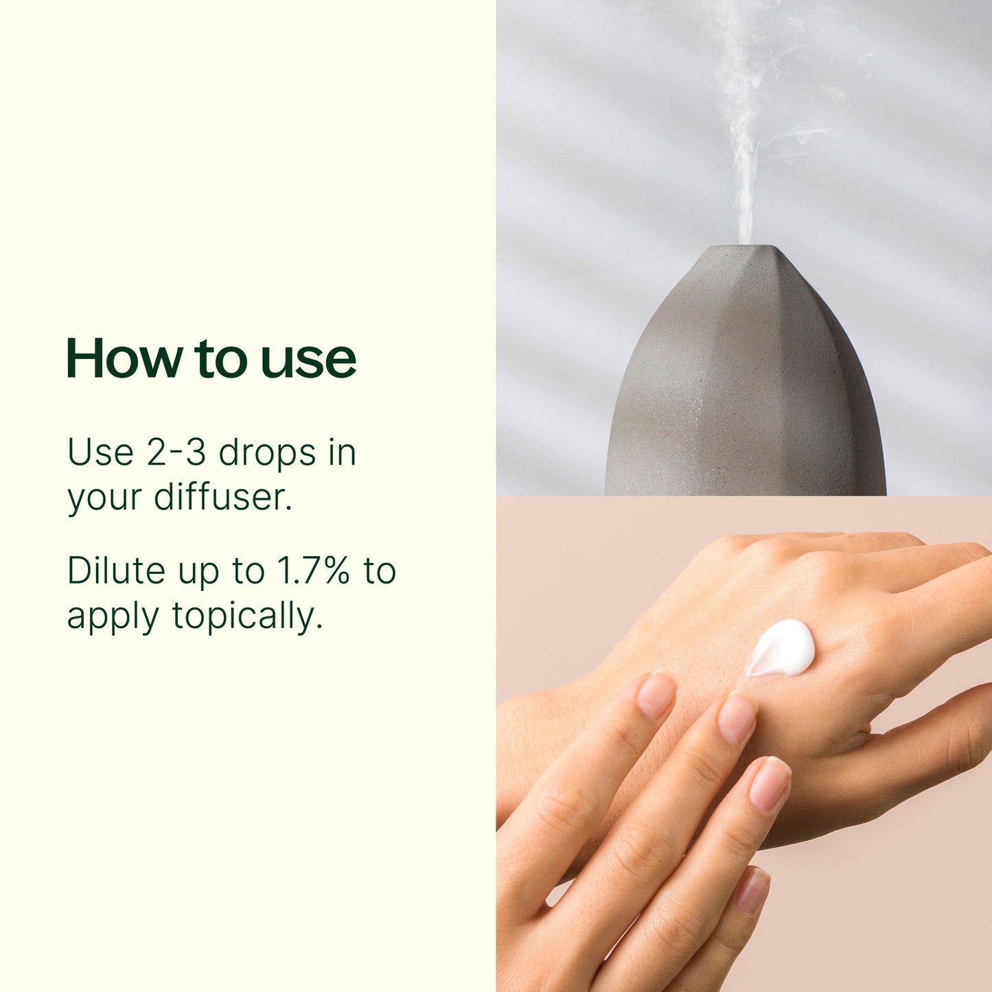 How to use: 2-3 drops in your diffuser. Dilute up to 1.7% to apply topically