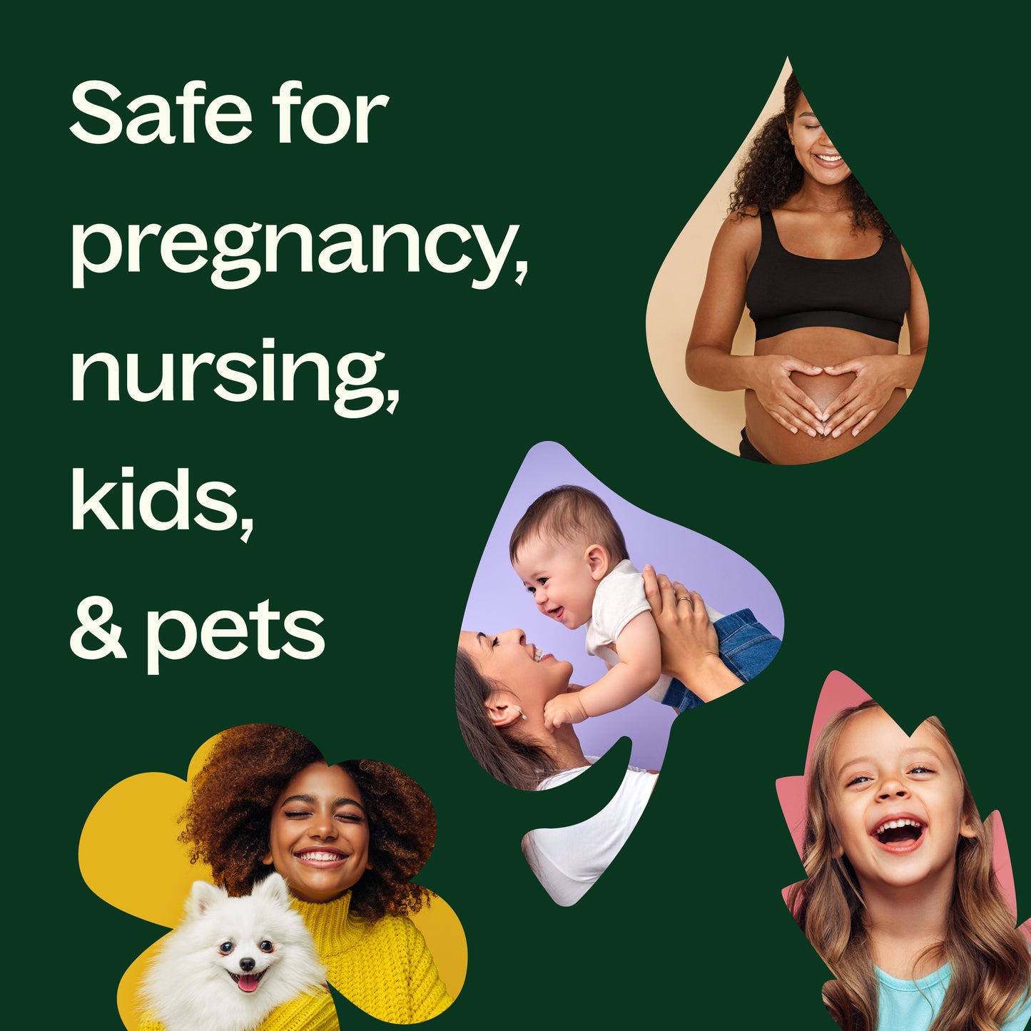 Safe for pregnancy, nursing, kids & pets