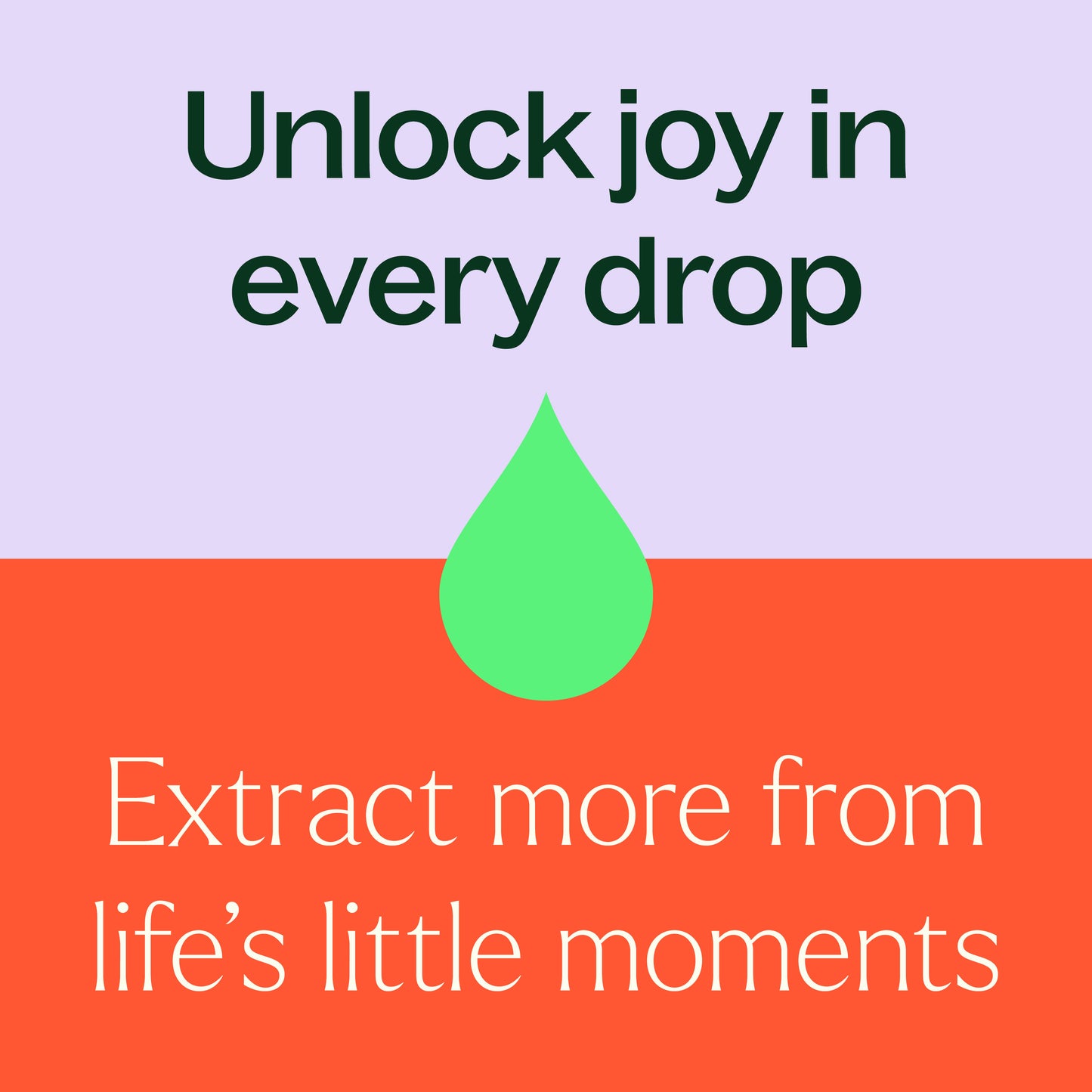 Unlock joy in every drop
