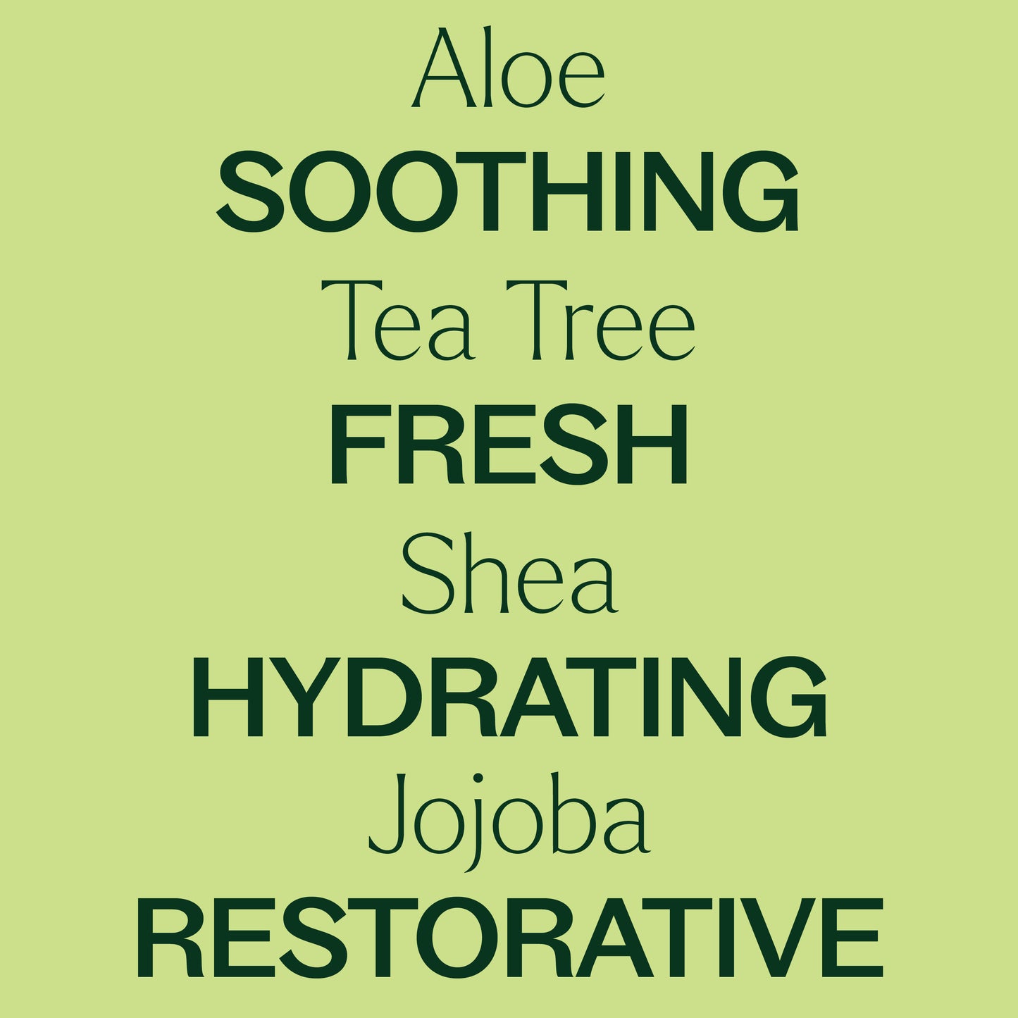 aloe, tea tree, shea, jojoba. soothing, fresh, hydrating, restorative