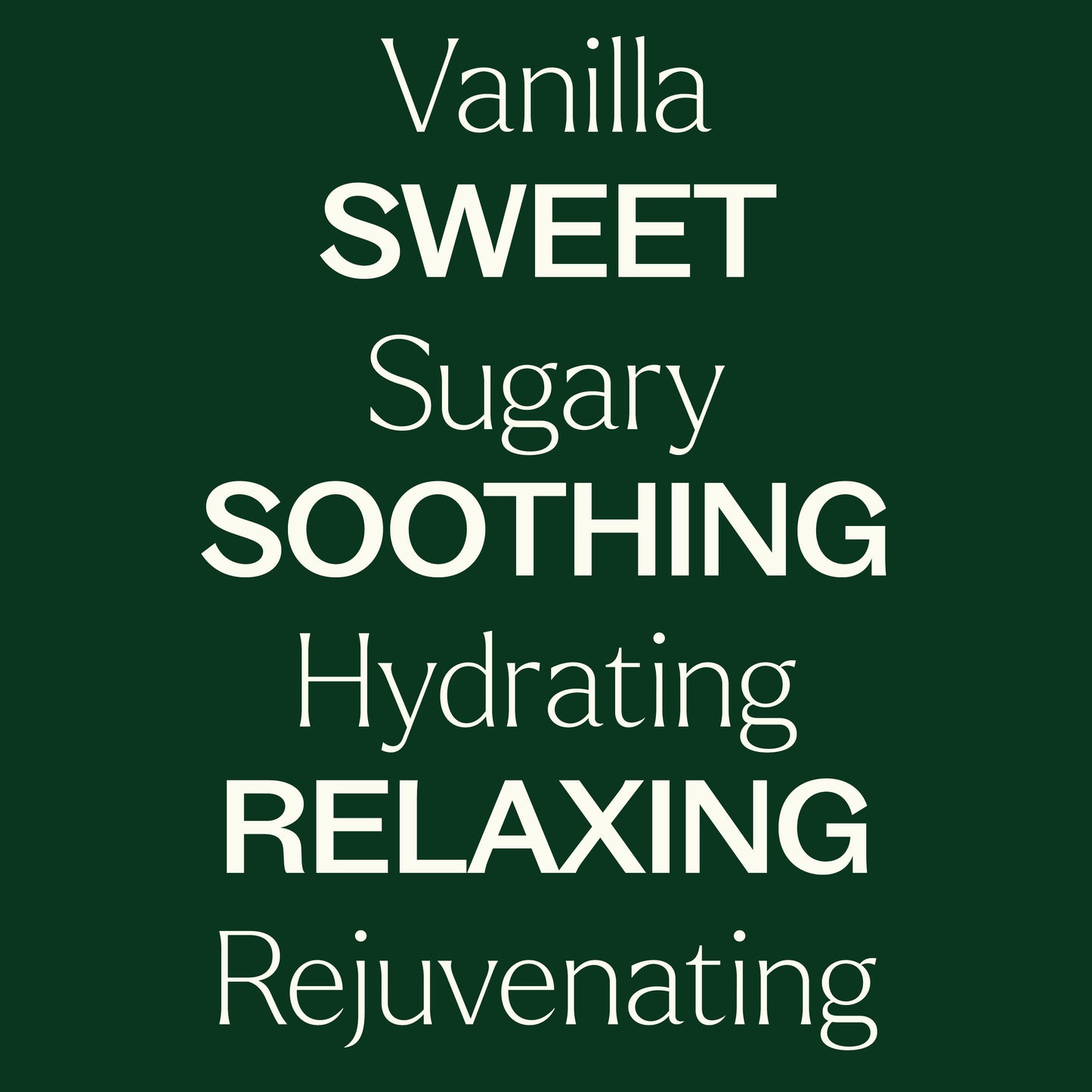 Vanilla, sugary, hydrating, rejuvenating, sweet, soothing, relaxing