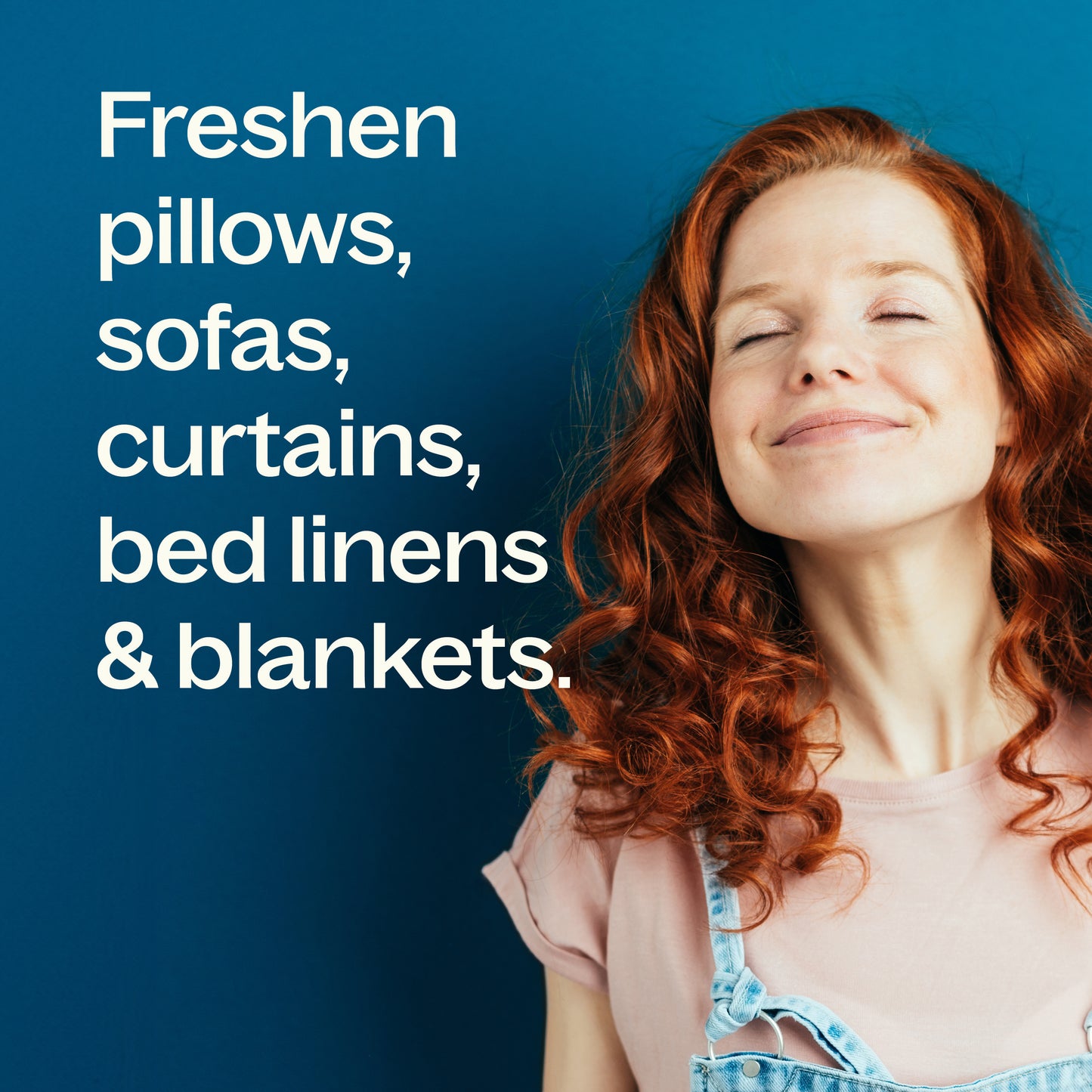 Freshen pillows, sofas, curtains, bed linens & blankets